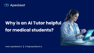 Why an AI Tutor is helpful for medical students?